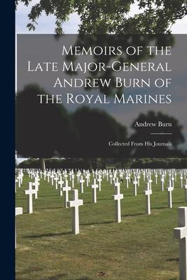 Vorderes Coverbild Memoirs of the Late Major-General Andrew Burn of the Royal Marines [microform]: Collected From His Journals