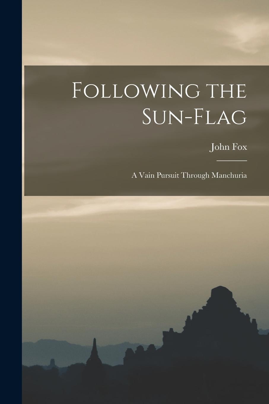 Vorderes Coverbild Following the Sun-flag: a Vain Pursuit Through Manchuria