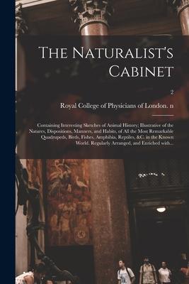Vorderes Coverbild The Naturalist's Cabinet: Containing Interesting Sketches of Animal History; Illustrative of the Natures, Dispositions, Manners, and Habits, of