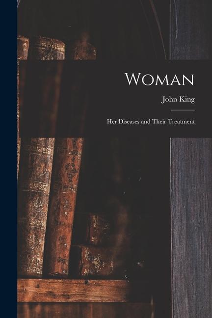 Vorderes Coverbild Woman: Her Diseases and Their Treatment