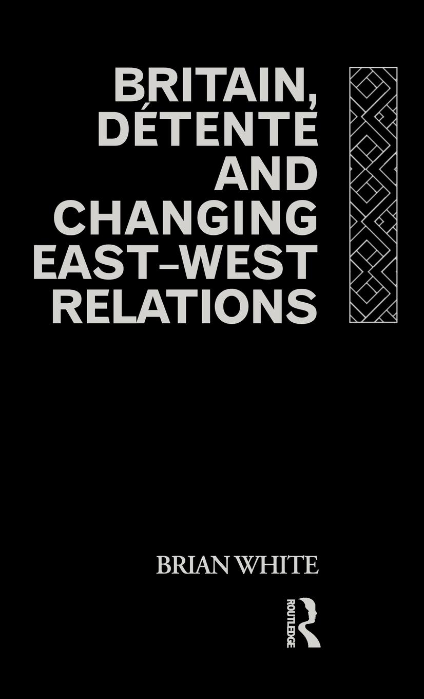 Vorderes Coverbild Britain, Detente and Changing East-West Relations