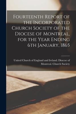 Vorderes Coverbild Fourteenth Report of the Incorporated Church Society of the Diocese of Montreal, for the Year Ending 6th January, 1865 [microform]