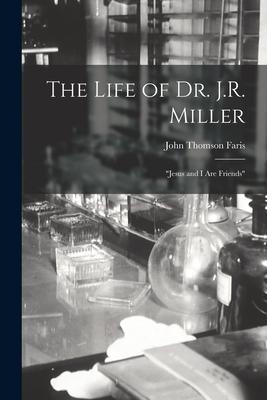Vorderes Coverbild The Life of Dr. J.R. Miller: "Jesus and I Are Friends"