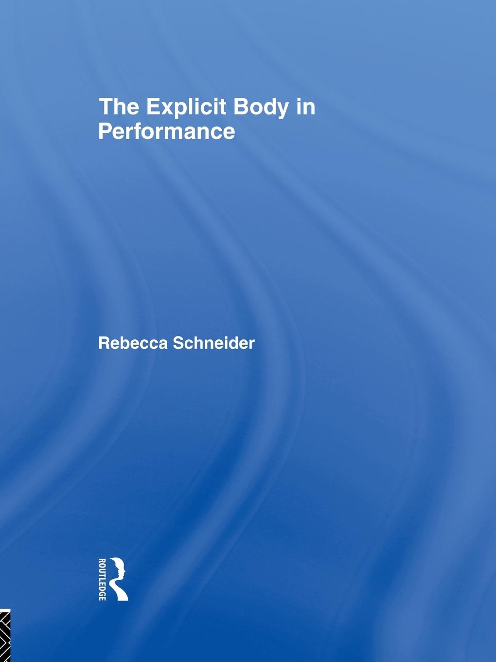 Vorderes Coverbild The Explicit Body in Performance