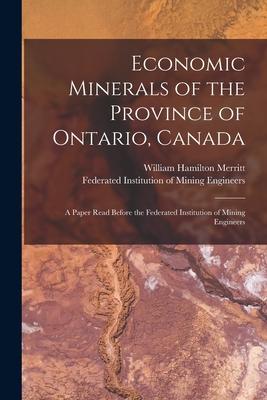 Vorderes Coverbild Economic Minerals of the Province of Ontario, Canada [microform]: a Paper Read Before the Federated Institution of Mining Engineers