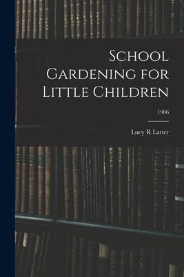 Vorderes Coverbild School Gardening for Little Children; 1906