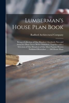 Vorderes Coverbild Lumberman's House Plan Book: Being a Collection of One Hundred Absolutely New and Attractive Plans Never Before Published, Together With a Selectio