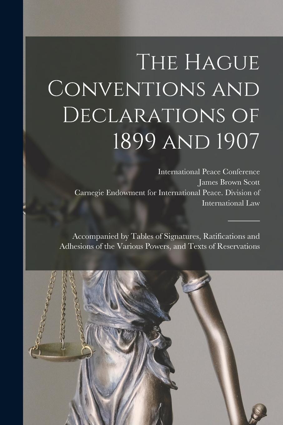 Vorderes Coverbild The Hague Conventions and Declarations of 1899 and 1907 [microform]: Accompanied by Tables of Signatures, Ratifications and Adhesions of the Various P