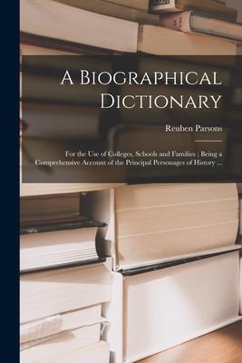 Vorderes Coverbild A Biographical Dictionary: for the Use of Colleges, Schools and Families; Being a Comprehensive Account of the Principal Personages of History ..