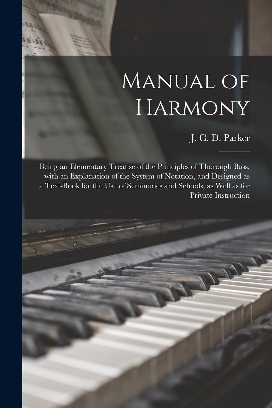 Vorderes Coverbild Manual of Harmony: Being an Elementary Treatise of the Principles of Thorough Bass, With an Explanation of the System of Notation, and De