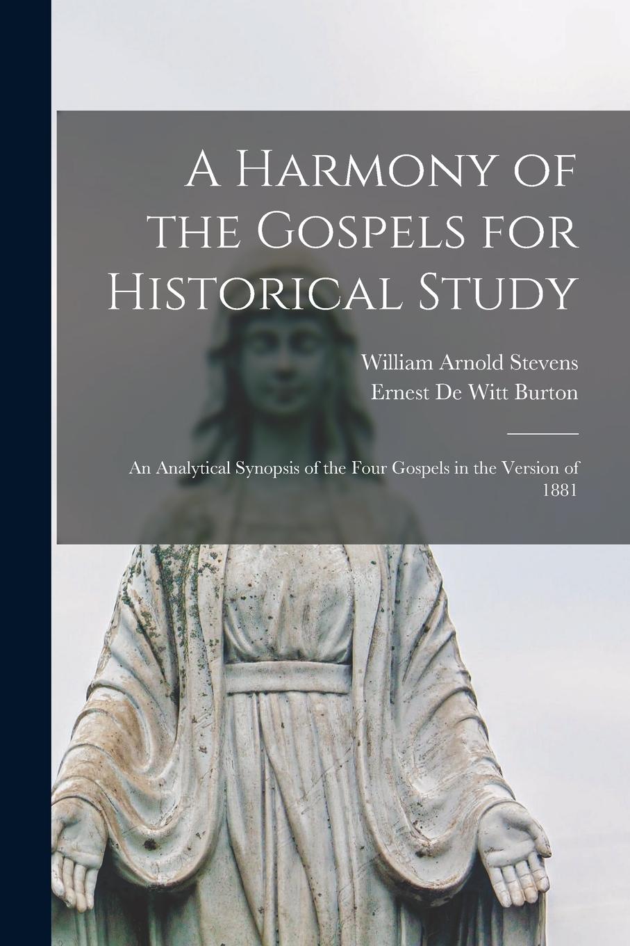 Vorderes Coverbild A Harmony of the Gospels for Historical Study: an Analytical Synopsis of the Four Gospels in the Version of 1881