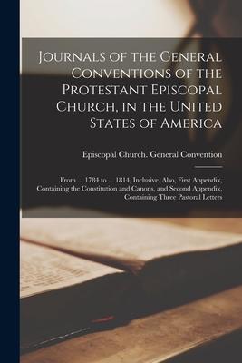 Vorderes Coverbild Journals of the General Conventions of the Protestant Episcopal Church, in the United States of America: From ... 1784 to ... 1814, Inclusive. Also, F