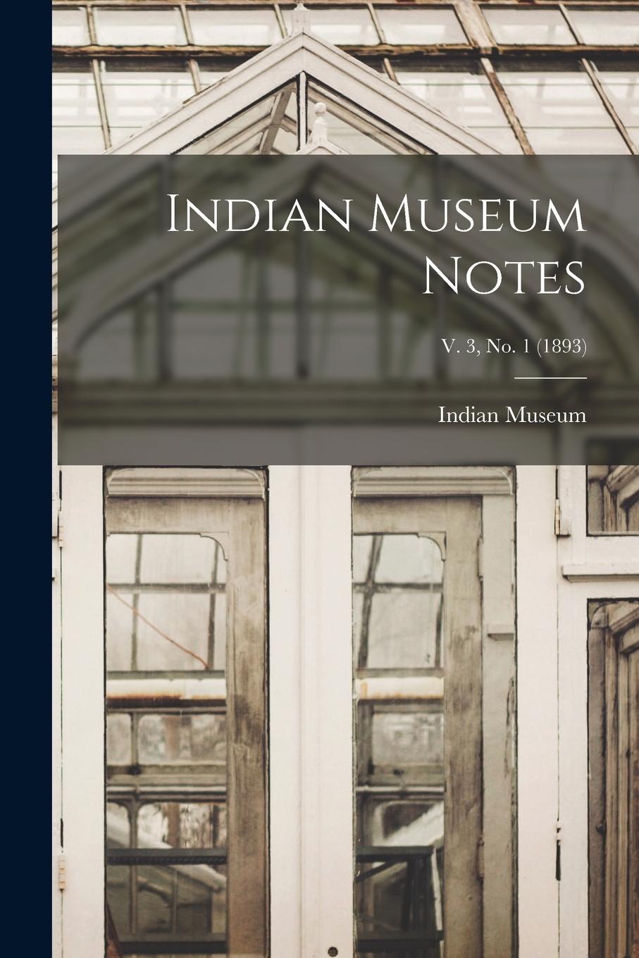Vorderes Coverbild Indian Museum Notes; v. 3, no. 1 (1893)