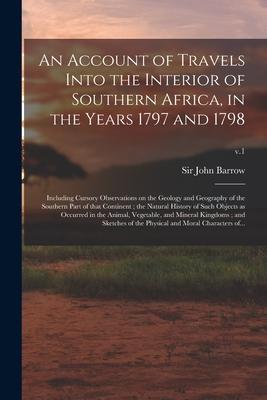 Vorderes Coverbild An Account of Travels Into the Interior of Southern Africa, in the Years 1797 and 1798: Including Cursory Observations on the Geology and Geography of
