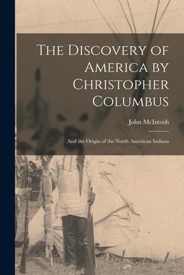 Vorderes Coverbild The Discovery of America by Christopher Columbus [microform]: and the Origin of the North American Indians