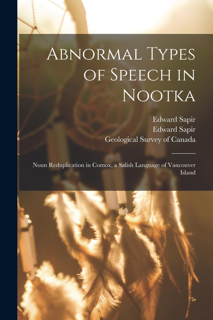 Vorderes Coverbild Abnormal Types of Speech in Nootka; Noun Reduplication in Comox, a Salish Language of Vancouver Island