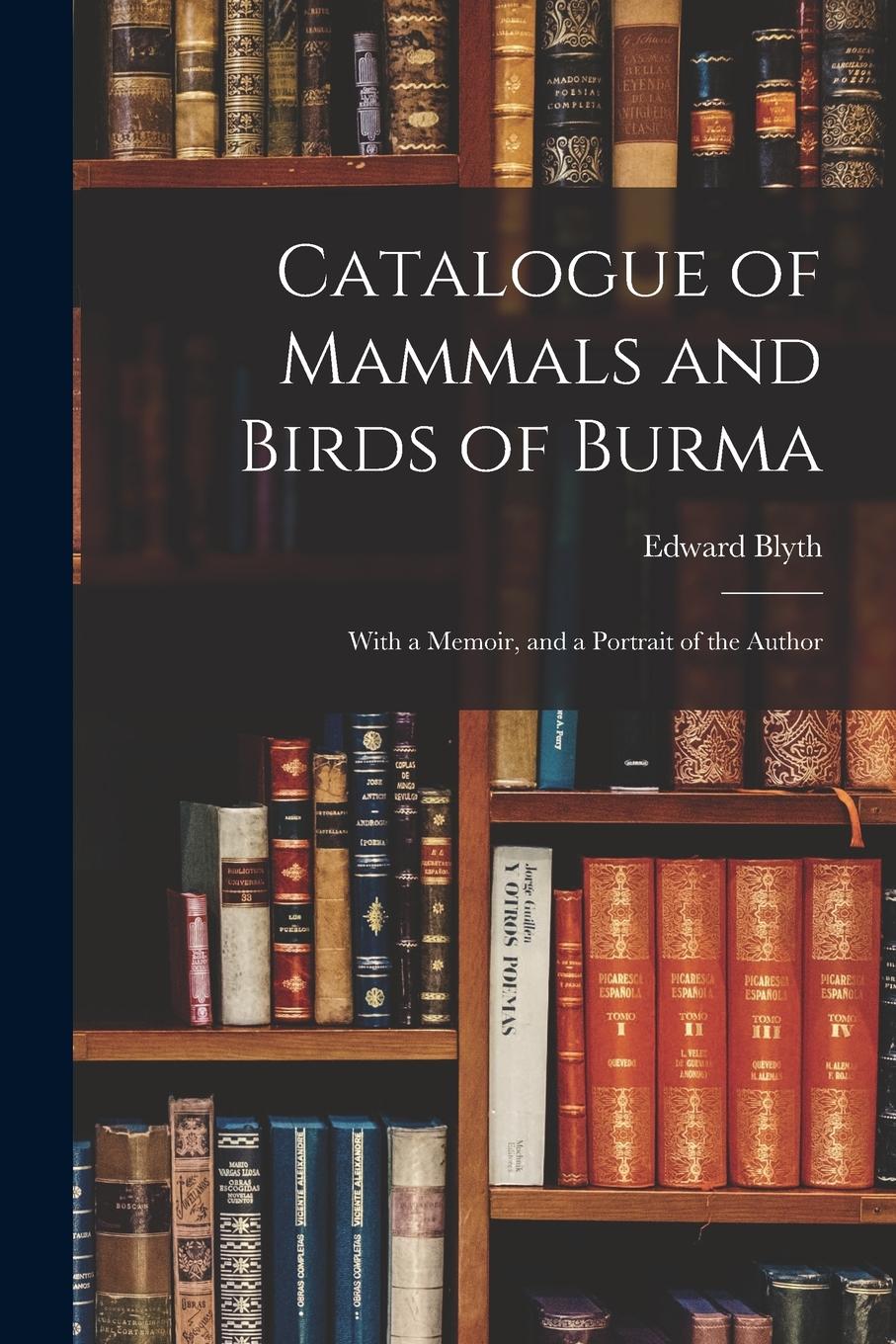 Vorderes Coverbild Catalogue of Mammals and Birds of Burma: With a Memoir, and a Portrait of the Author