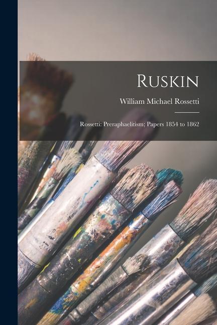 Vorderes Coverbild Ruskin: Rossetti: Preraphaelitism; Papers 1854 to 1862