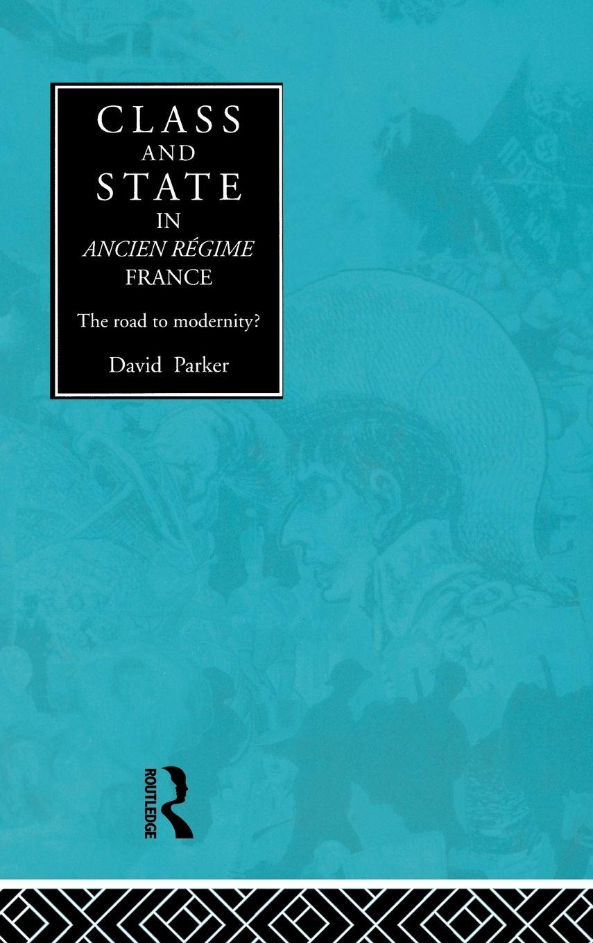 Vorderes Coverbild Class and State in Ancien Regime France