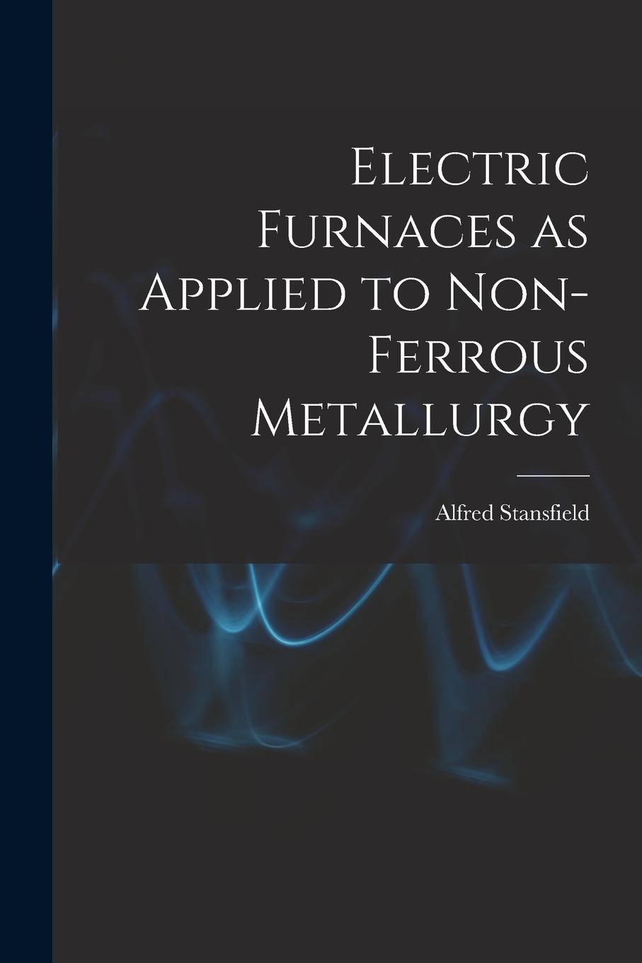 Vorderes Coverbild Electric Furnaces as Applied to Non-ferrous Metallurgy [microform]