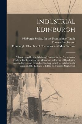 Vorderes Coverbild Industrial Edinburgh: a Book Issued by the Edinburgh Society for the Promotion of Trade in Furtherance of the Movement in Favour of Developi