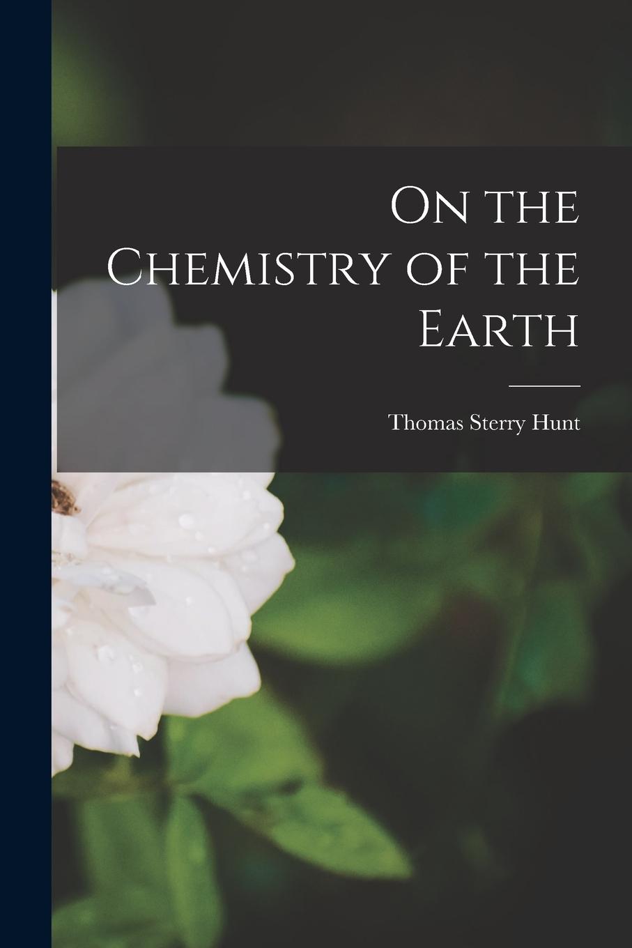 Vorderes Coverbild On the Chemistry of the Earth [microform]