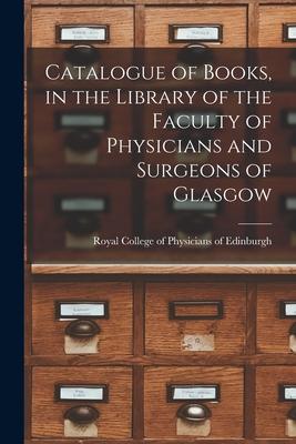 Vorderes Coverbild Catalogue of Books, in the Library of the Faculty of Physicians and Surgeons of Glasgow