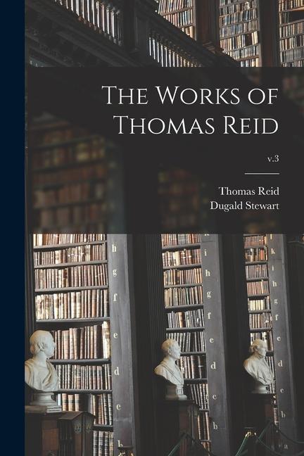 Vorderes Coverbild The Works of Thomas Reid; v.3