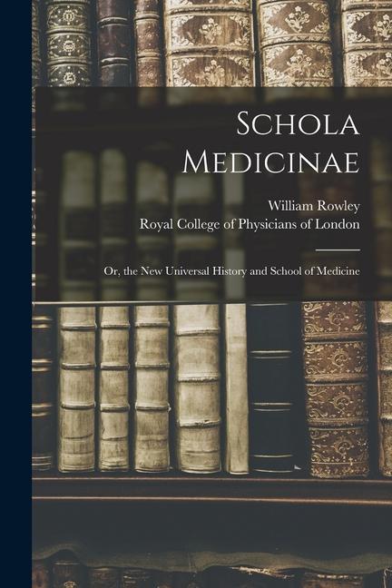 Vorderes Coverbild Schola Medicinae; or, the New Universal History and School of Medicine