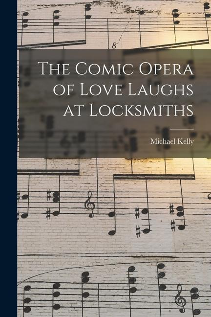 Vorderes Coverbild The Comic Opera of Love Laughs at Locksmiths
