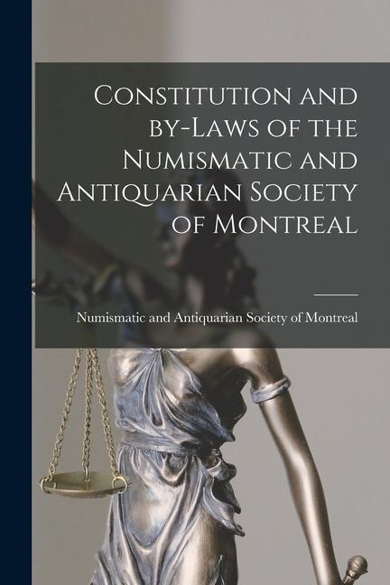 Vorderes Coverbild Constitution and By-laws of the Numismatic and Antiquarian Society of Montreal [microform]