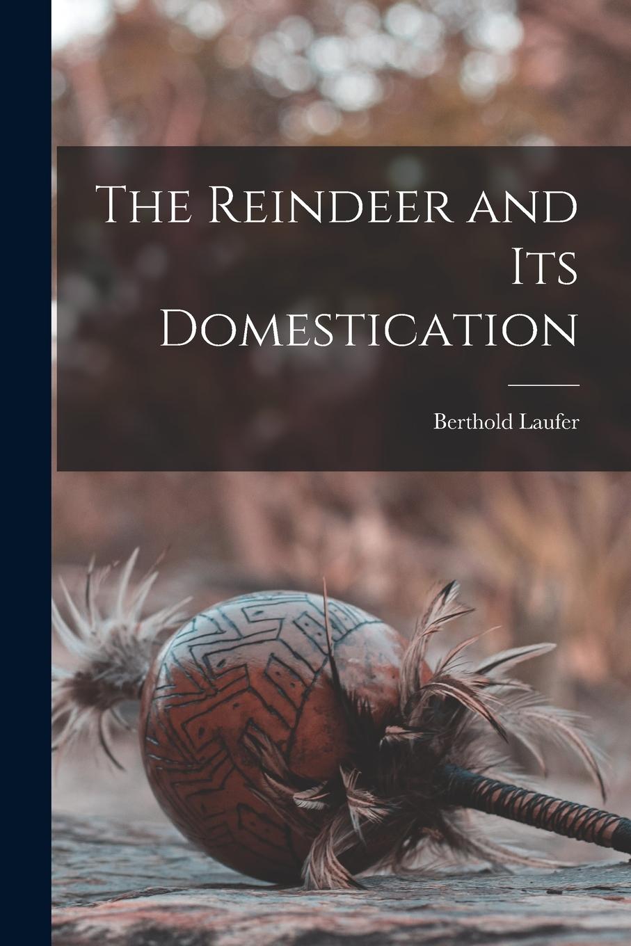 Vorderes Coverbild The Reindeer and Its Domestication