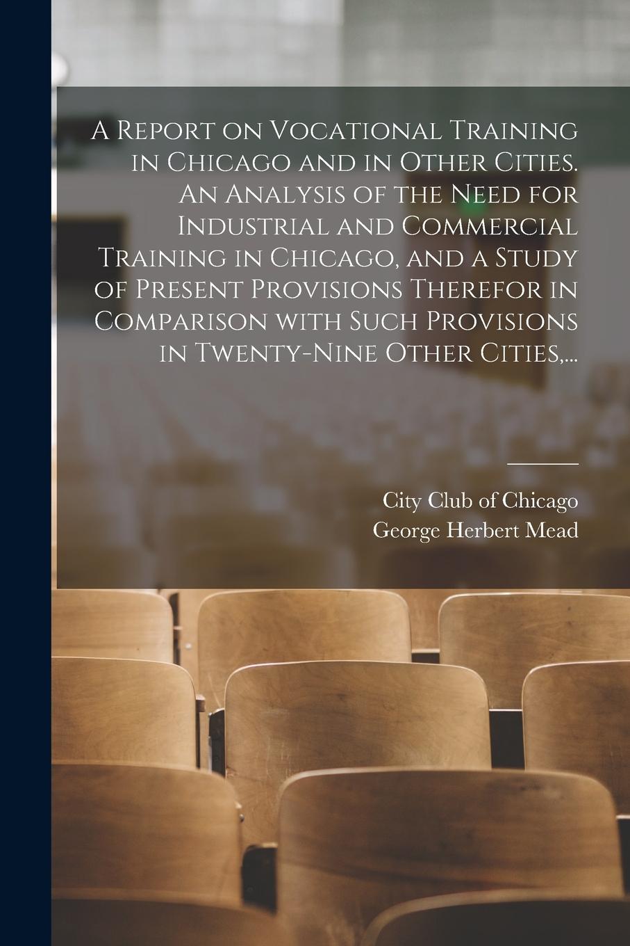 Vorderes Coverbild A Report on Vocational Training in Chicago and in Other Cities. An Analysis of the Need for Industrial and Commercial Training in Chicago, and a Study