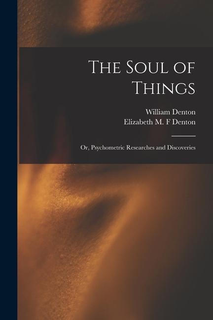 Vorderes Coverbild The Soul of Things: or, Psychometric Researches and Discoveries