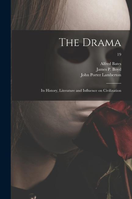 Vorderes Coverbild The Drama: Its History, Literature and Influence on Civilization; 19