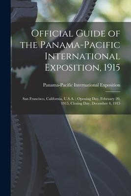 Vorderes Coverbild Official Guide of the Panama-Pacific International Exposition, 1915: San Francisco, California, U.S.A.: Opening Day, February 20, 1915, Closing Day, D
