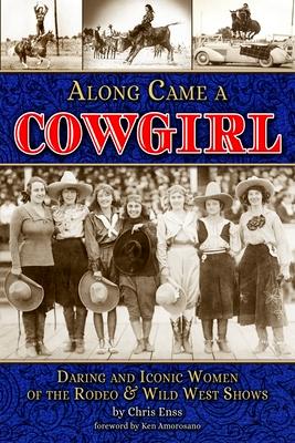 Vorderes Coverbild Along Came a Cowgirl: Daring and Iconic Women of the Rodeo & Wild West Shows