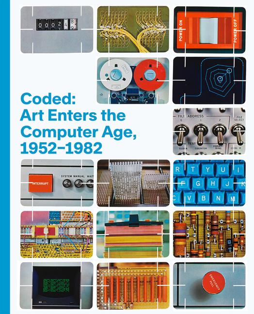 Vorderes Coverbild Coded: Art Enters the Computer Age, 1952-1982