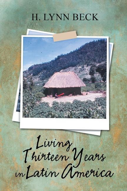 Vorderes Coverbild Living Thirteen Years in Latin America