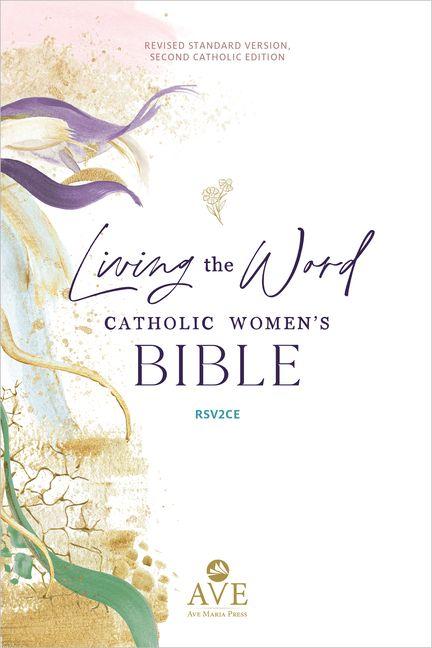 Vorderes Coverbild Living the Word Catholic Women's Study Bible Rsv2ce: Full-Color, Single Column Hardcover with Wide Margins, Journal and Note-Taking Space, Full-Color Features Saints Quotes and Cross-References