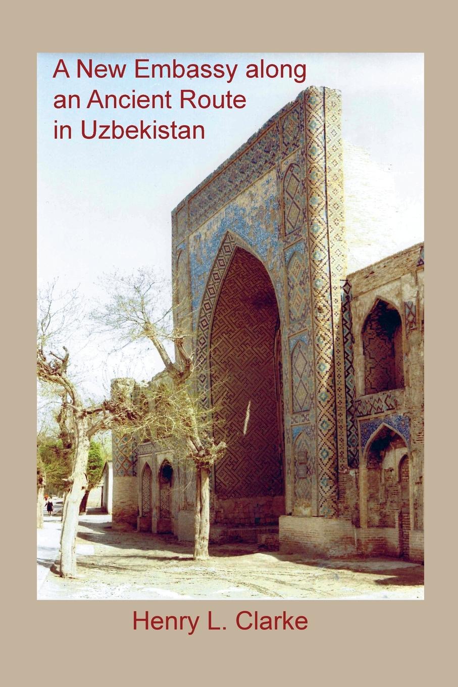 Vorderes Coverbild A NEW EMBASSY ALONG AN ANCIENT ROUTE IN UZBEKISTAN