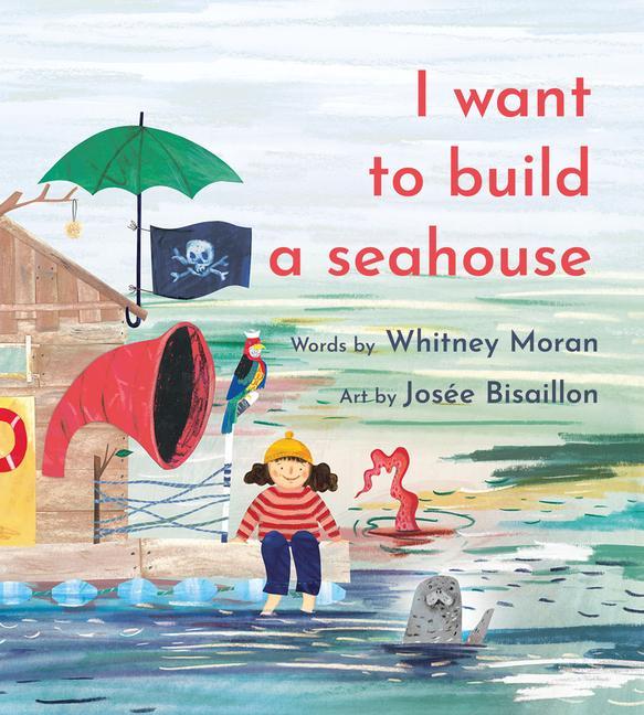 Vorderes Coverbild I Want to Build a Seahouse