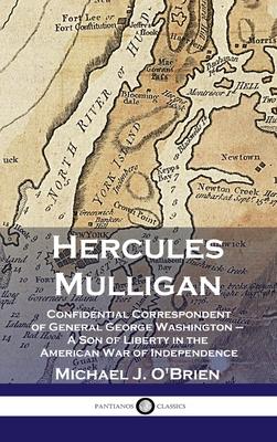 Vorderes Coverbild Hercules Mulligan: Confidential Correspondent of General George Washington - A Son of Liberty in the American War of Independence