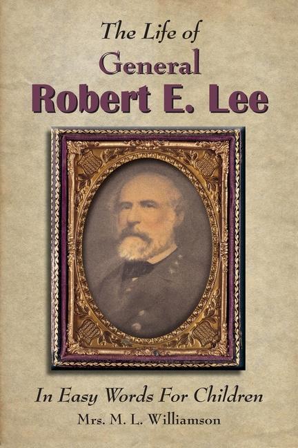 Vorderes Coverbild The Life of General Robert E. Lee For Children, In Easy Words
