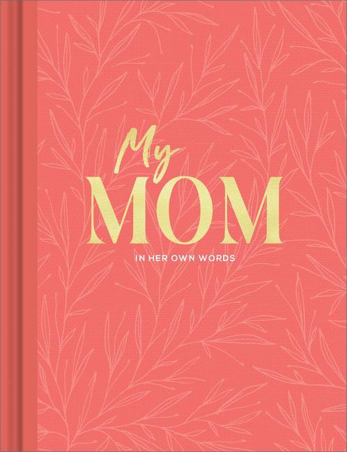 Vorderes Coverbild My Mom: An Interview Journal to Capture Reflections in Her Own Words