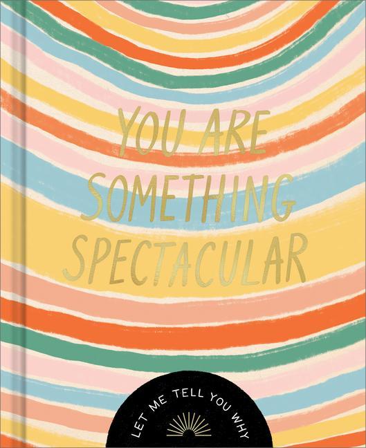 Vorderes Coverbild You Are Something Spectacular: A Friendship Fill-In Gift Book