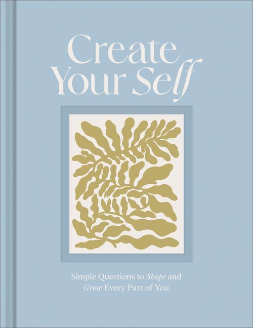 Vorderes Coverbild Create Your Self: A Guided Journal to Shape and Grow Every Part of You