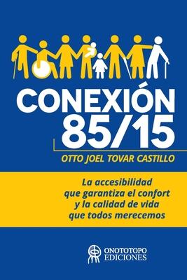 Vorderes Coverbild Conexión 85/15: La accesibilidad que garantiza el confort y la calidad de vida que todos merecemos