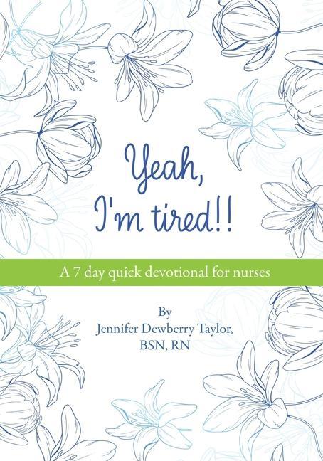 Vorderes Coverbild Yeah, I'm Tired!!: A 7 day quick devotional for nurses