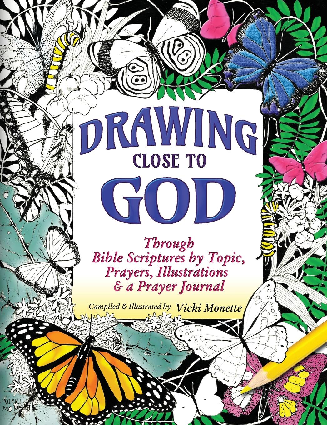 Vorderes Coverbild Drawing Close to God; Through Bible Scriptures by Topic, Prayers, Illustrations & a Prayer Journal